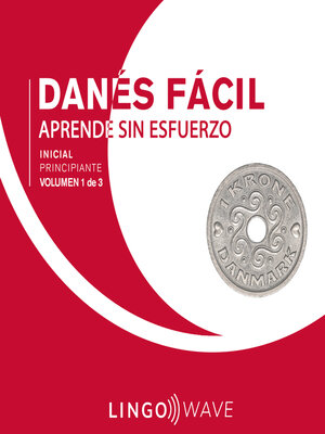 cover image of Danés Fácil--Aprende Sin Esfuerzo--Principiante inicial--Volumen 1 de 3